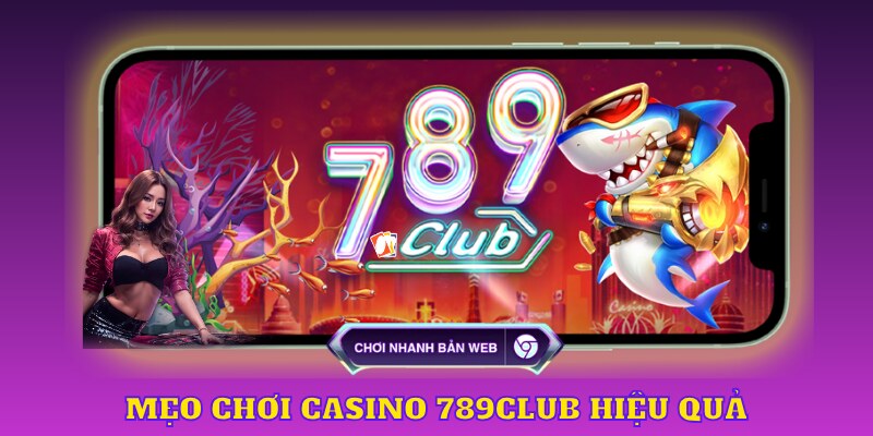 Casino 789CLUB kinh nghiem choi